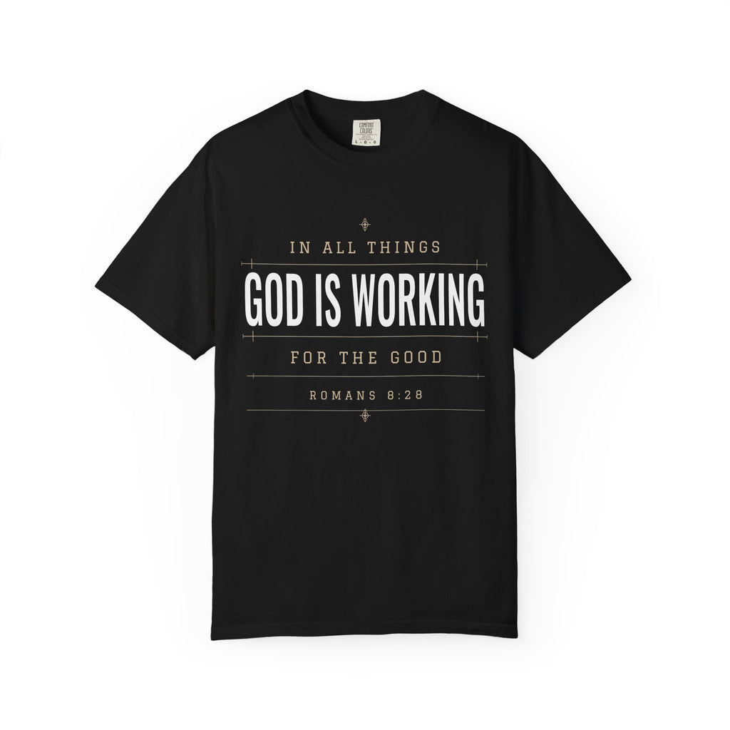 God Is Working Scripture T-Shirt | Romans 8:28 Faith Tee